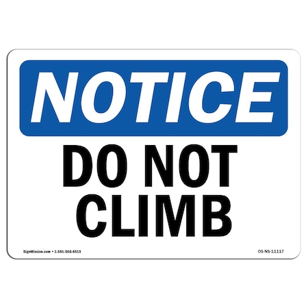 Signmission Safety Sign, OSHA Notice, 7" Height, Do Not Climb Sign, Landscape OS-NS-D-710-L-11117